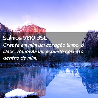 Picture 02 - Salmos 51:10 BSL - Create em mim um coração limpo, ó Deus. - Bible Verse Picture