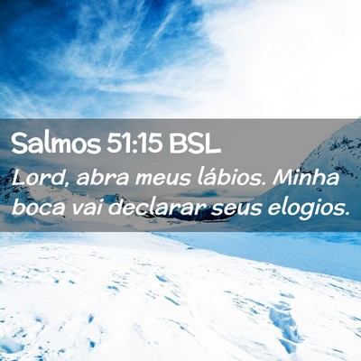 Picture 02 - Salmos 51:15 BSL - Lord, abra meus lábios. Minha boca vai declarar - Bible Verse Picture