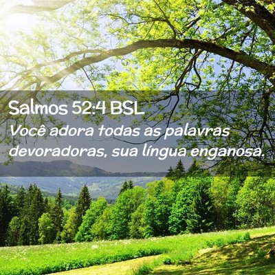 Picture 02 - Salmos 52:4 BSL - Você adora todas as palavras devoradoras, sua - Bible Verse Picture