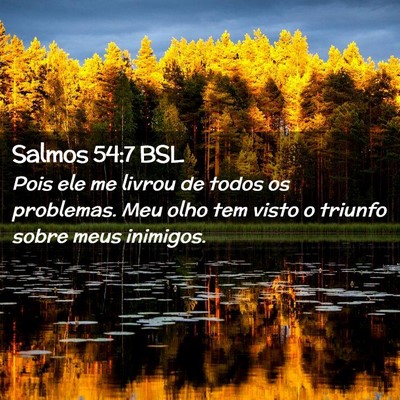 Picture 02 - Salmos 54:7 BSL - Pois ele me livrou de todos os problemas. Meu - Bible Verse Picture