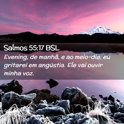 Picture 02 - Salmos 55:17 BSL - Evening, de manhã, e ao meio-dia, eu gritarei em - Bible Verse Picture