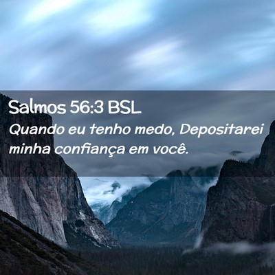 Picture 02 - Salmos 56:3 BSL - Quando eu tenho medo, Depositarei minha - Bible Verse Picture