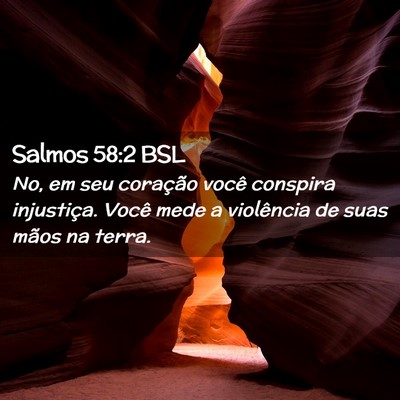 Picture 02 - Salmos 58:2 BSL - No, em seu coração você conspira injustiça. - Bible Verse Picture