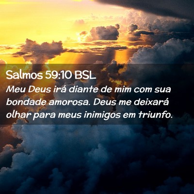 Picture 02 - Salmos 59:10 BSL - Meu Deus irá diante de mim com sua bondade - Bible Verse Picture