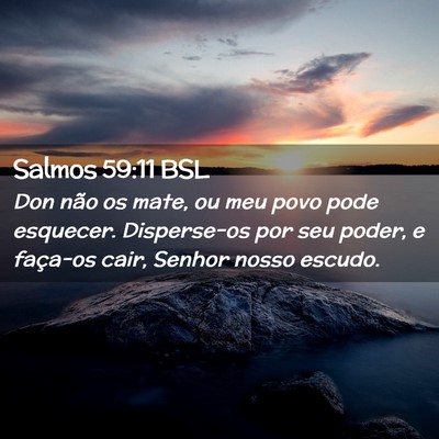 Picture 02 - Salmos 59:11 BSL - Don não os mate, ou meu povo pode esquecer. - Bible Verse Picture