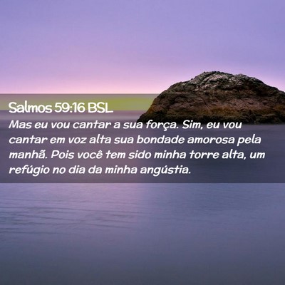 Picture 02 - Salmos 59:16 BSL - Mas eu vou cantar a sua força. Sim, eu vou - Bible Verse Picture