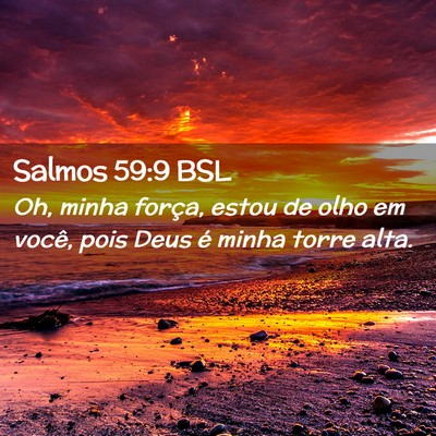 Picture 02 - Salmos 59:9 BSL - Oh, minha força, estou de olho em você, pois - Bible Verse Picture