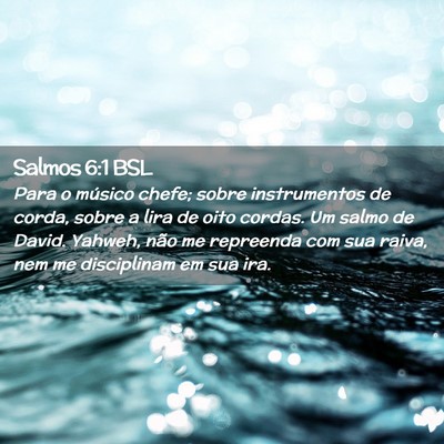 Picture 02 - Salmos 6:1 BSL - Para o músico chefe; sobre instrumentos de - Bible Verse Picture