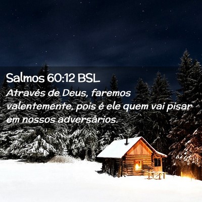 Picture 02 - Salmos 60:12 BSL - Através de Deus, faremos valentemente, pois é - Bible Verse Picture