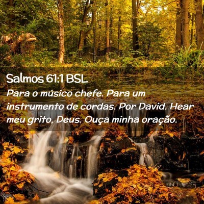 Picture 02 - Salmos 61:1 BSL - Para o músico chefe. Para um instrumento de - Bible Verse Picture