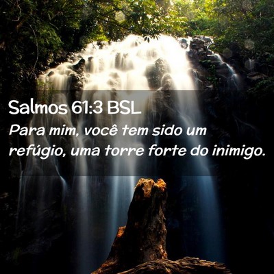 Picture 02 - Salmos 61:3 BSL - Para mim, você tem sido um refúgio, uma torre - Bible Verse Picture