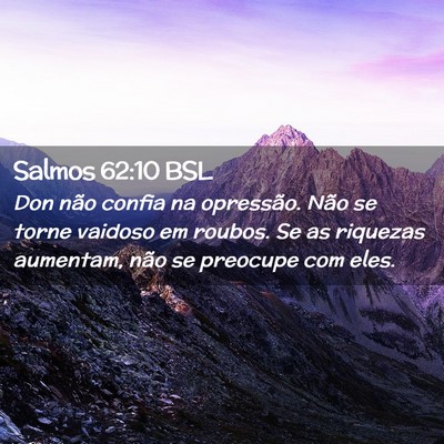 Picture 02 - Salmos 62:10 BSL - Don não confia na opressão. Não se torne - Bible Verse Picture