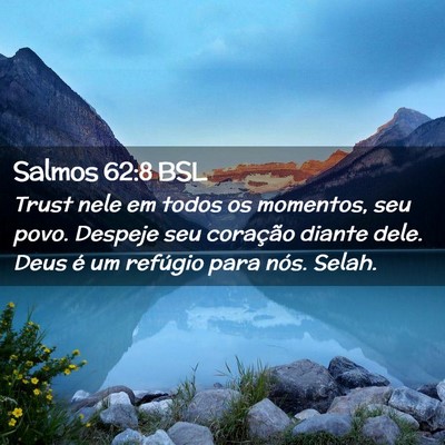 Picture 02 - Salmos 62:8 BSL - Trust nele em todos os momentos, seu povo. - Bible Verse Picture