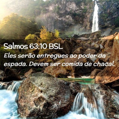 Picture 02 - Salmos 63:10 BSL - Eles serão entregues ao poder da espada. Devem - Bible Verse Picture