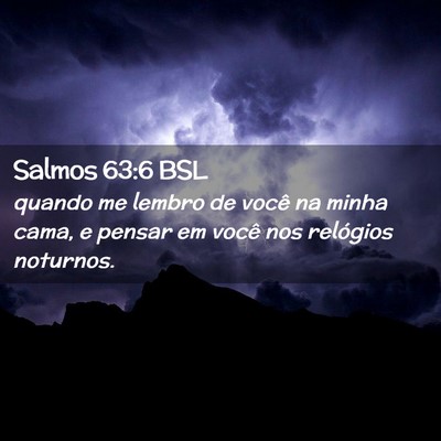 Picture 02 - Salmos 63:6 BSL - quando me lembro de você na minha cama, e pensar - Bible Verse Picture
