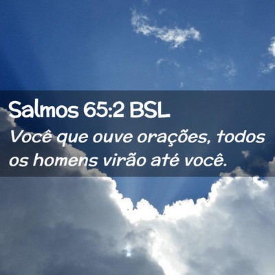 Picture 02 - Salmos 65:2 BSL - Você que ouve orações, todos os homens virão - Bible Verse Picture