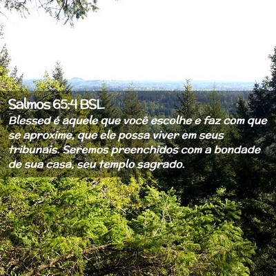 Picture 02 - Salmos 65:4 BSL - Blessed é aquele que você escolhe e faz com que - Bible Verse Picture