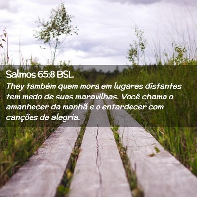 Picture 02 - Salmos 65:8 BSL - They também quem mora em lugares distantes tem - Bible Verse Picture