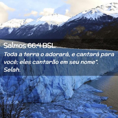 Picture 02 - Salmos 66:4 BSL - Toda a terra o adorará, e cantará para você; - Bible Verse Picture