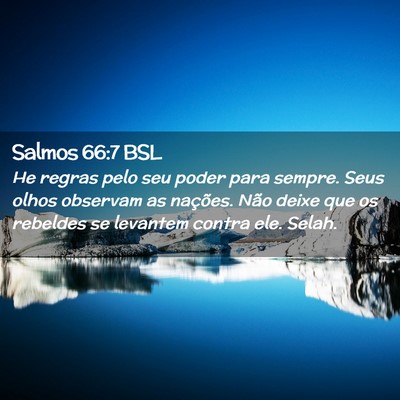 Picture 02 - Salmos 66:7 BSL - He regras pelo seu poder para sempre. Seus olhos - Bible Verse Picture