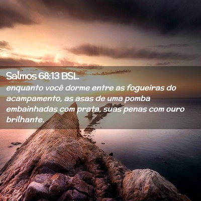 Picture 02 - Salmos 68:13 BSL - enquanto você dorme entre as fogueiras do - Bible Verse Picture