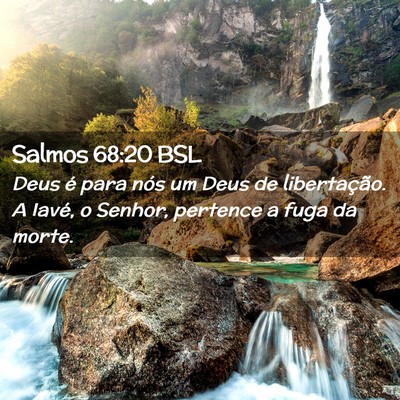 Picture 02 - Salmos 68:20 BSL - Deus é para nós um Deus de libertação. A - Bible Verse Picture