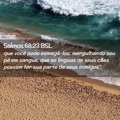 Picture 02 - Salmos 68:23 BSL - que você pode esmagá-los, mergulhando seu pé - Bible Verse Picture