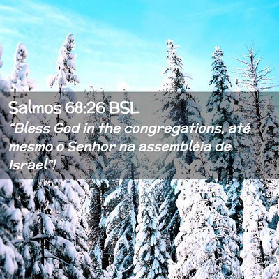 Picture 02 - Salmos 68:26 BSL - “Bless God in the congregations, até mesmo o - Bible Verse Picture