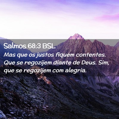 Picture 02 - Salmos 68:3 BSL - Mas que os justos fiquem contentes. Que se - Bible Verse Picture