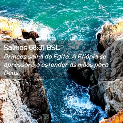 Picture 02 - Salmos 68:31 BSL - Princes sairá do Egito. A Etiópia se apressará - Bible Verse Picture