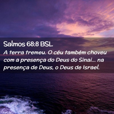 Picture 02 - Salmos 68:8 BSL - A terra tremeu. O céu também choveu com a - Bible Verse Picture