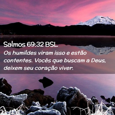 Picture 02 - Salmos 69:32 BSL - Os humildes viram isso e estão contentes. Vocês - Bible Verse Picture