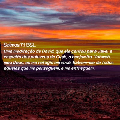 Picture 02 - Salmos 7:1 BSL - Uma meditação de David, que ele cantou para - Bible Verse Picture