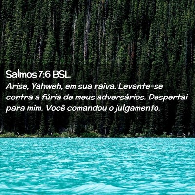 Picture 02 - Salmos 7:6 BSL - Arise, Yahweh, em sua raiva. Levante-se contra a - Bible Verse Picture