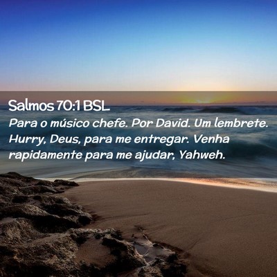 Picture 02 - Salmos 70:1 BSL - Para o músico chefe. Por David. Um lembrete. - Bible Verse Picture