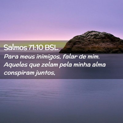 Picture 02 - Salmos 71:10 BSL - Para meus inimigos, falar de mim. Aqueles que - Bible Verse Picture