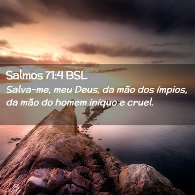 Picture 02 - Salmos 71:4 BSL - Salva-me, meu Deus, da mão dos ímpios, da mão - Bible Verse Picture