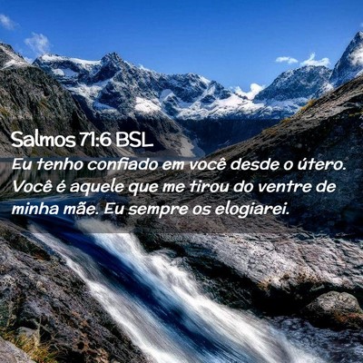 Picture 02 - Salmos 71:6 BSL - Eu tenho confiado em você desde o útero. Você - Bible Verse Picture