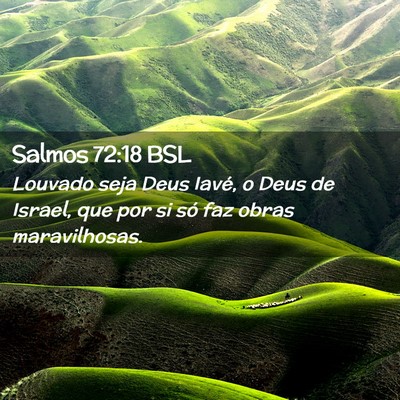 Picture 02 - Salmos 72:18 BSL - Louvado seja Deus Iavé, o Deus de Israel, que - Bible Verse Picture