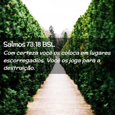 Picture 02 - Salmos 73:18 BSL - Com certeza você os coloca em lugares - Bible Verse Picture