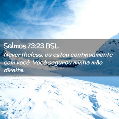 Picture 02 - Salmos 73:23 BSL - Nevertheless, eu estou continuamente com você. - Bible Verse Picture