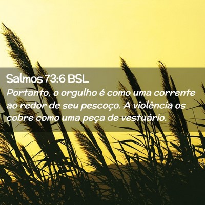 Picture 02 - Salmos 73:6 BSL - Portanto, o orgulho é como uma corrente ao redor - Bible Verse Picture