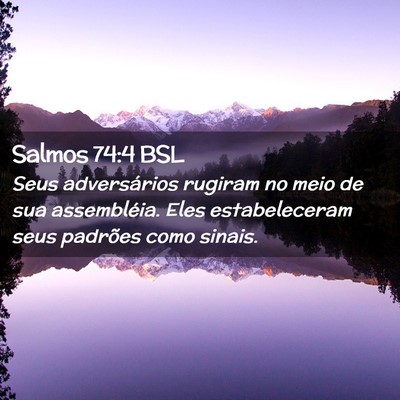 Picture 02 - Salmos 74:4 BSL - Seus adversários rugiram no meio de sua - Bible Verse Picture