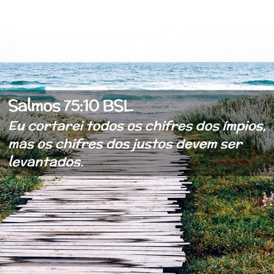 Picture 02 - Salmos 75:10 BSL - Eu cortarei todos os chifres dos ímpios, mas os - Bible Verse Picture