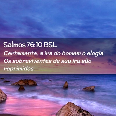 Picture 02 - Salmos 76:10 BSL - Certamente, a ira do homem o elogia. Os - Bible Verse Picture