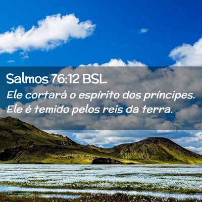 Picture 02 - Salmos 76:12 BSL - Ele cortará o espírito dos príncipes. Ele é - Bible Verse Picture
