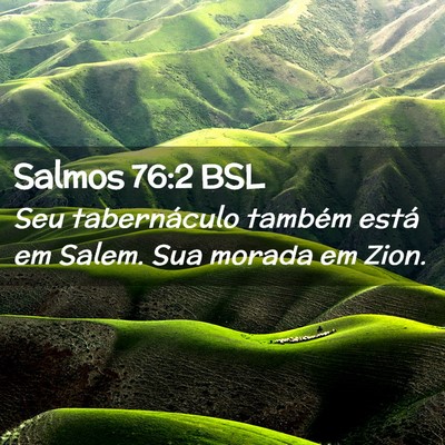 Picture 02 - Salmos 76:2 BSL - Seu tabernáculo também está em Salem. Sua - Bible Verse Picture