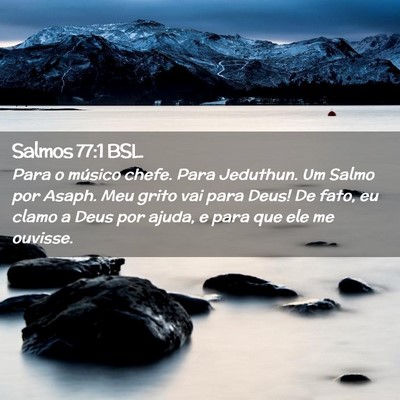 Picture 02 - Salmos 77:1 BSL - Para o músico chefe. Para Jeduthun. Um Salmo por - Bible Verse Picture