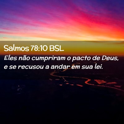 Picture 02 - Salmos 78:10 BSL - Eles não cumpriram o pacto de Deus, e se recusou - Bible Verse Picture