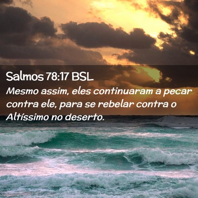 Picture 02 - Salmos 78:17 BSL - Mesmo assim, eles continuaram a pecar contra ele, - Bible Verse Picture